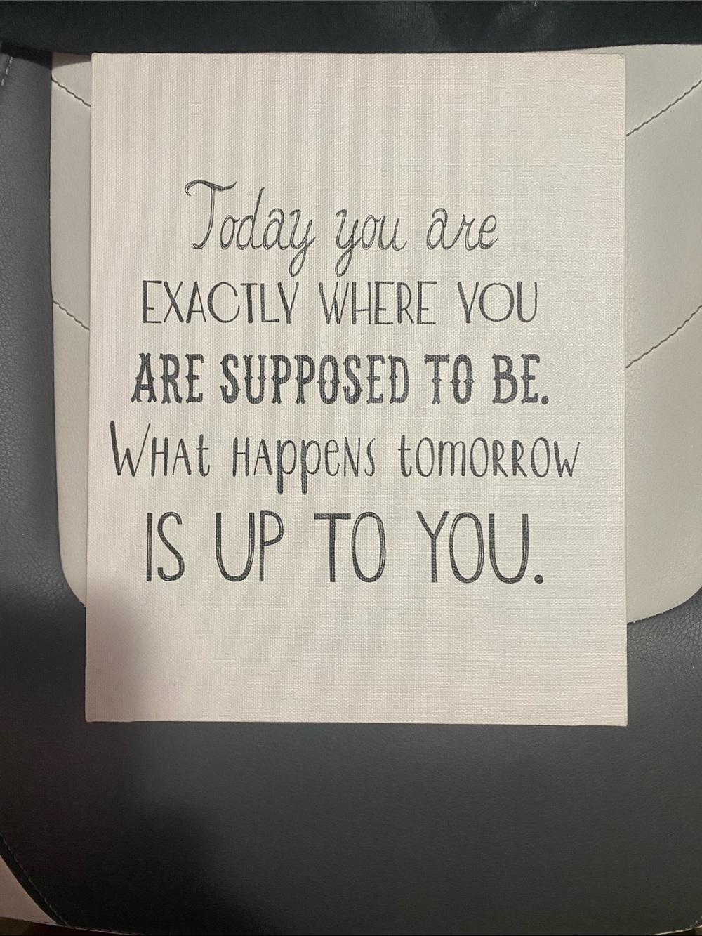 Today you are exactly where you are supposed to be - Excellent Condition